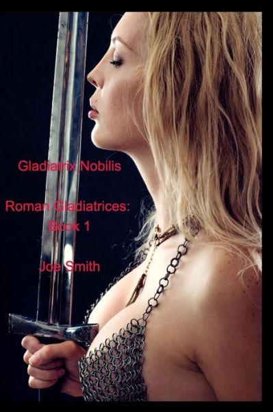 Cover for Joe Smith · Gladiatrix Nobilis (Paperback Book) (2020)