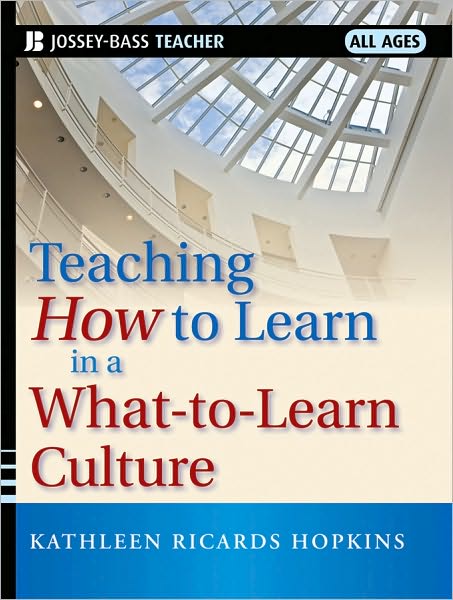 Cover for Kathleen R. Hopkins · Teaching How to Learn in a What-to-Learn Culture (Paperback Book) (2010)
