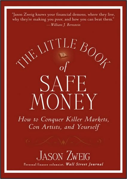 Cover for Jason Zweig · The Little Book of Safe Money: How to Conquer Killer Markets, Con Artists, and Yourself - Little Books. Big Profits (Hardcover Book) (2009)