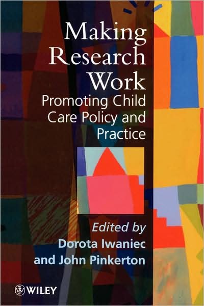 Cover for D Iwaniec · Making Research Work: Promoting Child Care Policy and Practice (Paperback Book) (1998)