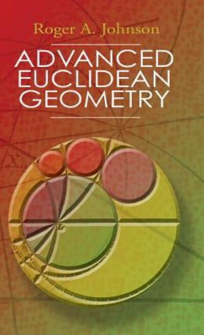 Cover for Roger A. Johnson · Advanced Euclidean Geometry (Hardcover Book) (2013)