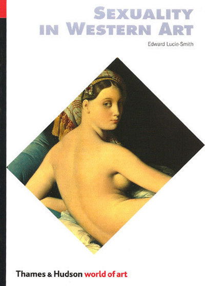 Sexuality in Western Art - World of Art - Edward Lucie-Smith - Kirjat - Thames & Hudson Ltd - 9780500202524 - tiistai 17. syyskuuta 1991