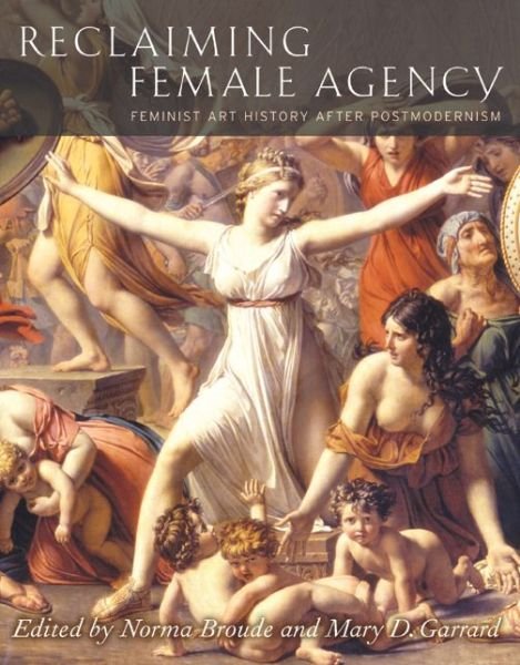 Cover for Norma Broude · Reclaiming Female Agency: Feminist Art History after Postmodernism (Pocketbok) (2005)