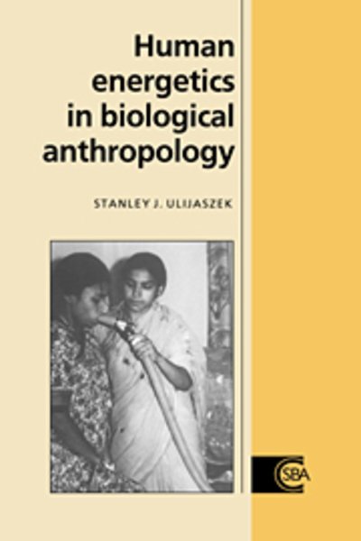 Cover for Ulijaszek, Stanley J. (University of Cambridge) · Human Energetics in Biological Anthropology - Cambridge Studies in Biological and Evolutionary Anthropology (Taschenbuch) (2005)
