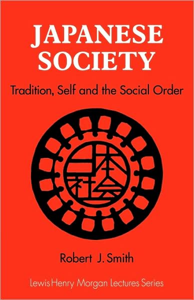 Cover for Robert J. Smith · Japanese Society: Tradition, Self, and the Social Order - Lewis Henry Morgan Lectures (Paperback Book) (1985)