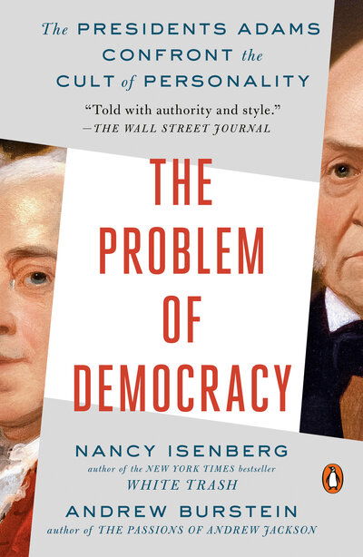 Cover for Nancy Isenberg · The Problem of Democracy: The Presidents Adams Confront the Cult of Personality (Paperback Book) (2020)