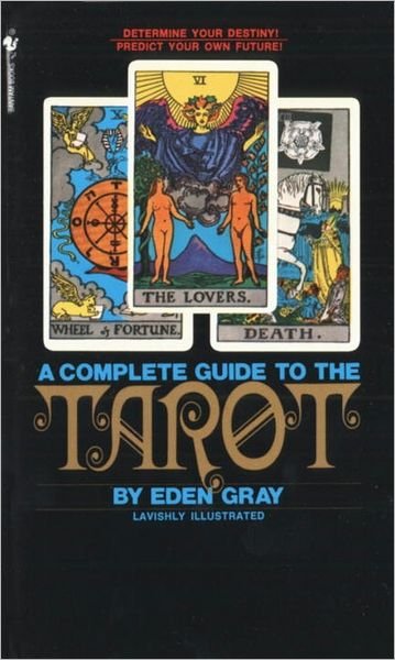 Complete Guide to the Tarot - Eden Gray - Libros - Random House USA - 9780553277524 - 1 de diciembre de 1982