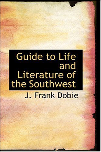 Cover for J. Frank Dobie · Guide to Life and Literature of the Southwest (Hardcover Book) (2008)