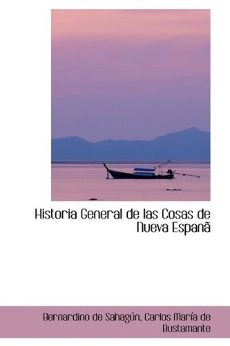 Historia General De Las Cosas De Nueva Espanap - Carlos Marasa De Bustamante De Sahagaon - Books - BiblioLife - 9780554407524 - August 13, 2008