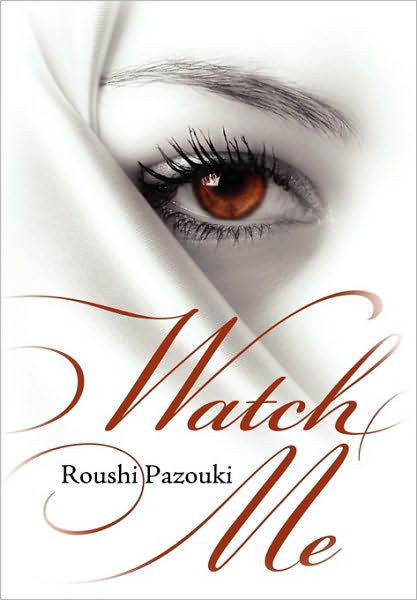 Cover for Roushi Pazouki · Watch Me (Hardcover Book) (2010)