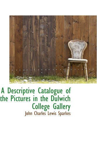 Cover for John Charles Lewis Sparkes · A Descriptive Catalogue of the Pictures in the Dulwich College Gallery (Paperback Book) (2008)