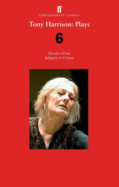 Cover for Tony Harrison · Tony Harrison Plays 6: Hecuba; Fram; Iphigenia in Crimea (Paperback Book) [Main edition] (2019)