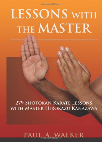 Cover for Paul A Walker · Lessons with the Master: 279 Shotokan Karate Lessons with Master Hirokazu Kanazawa (Paperback Book) (2007)