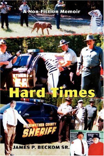 James Beckom Sr · Hard Times: a Non-fiction Memoir (Hardcover Book) (2007)