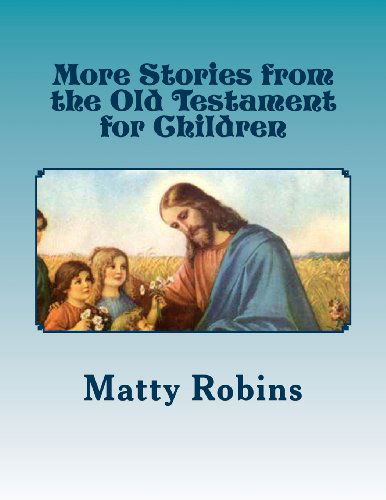 Cover for Matty Robins · More Stories from the Old Testament for Children (Paperback Book) (2014)