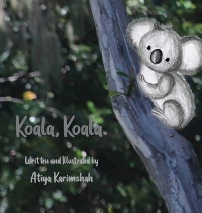 Cover for Atiya Karimshah · Koala, Koala. (Hardcover) (Hardcover Book) (2021)