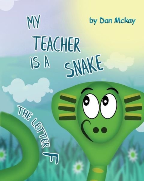 Cover for Dan Mckay · My Teacher is a Snake The Letter F (Paperback Book) (2020)