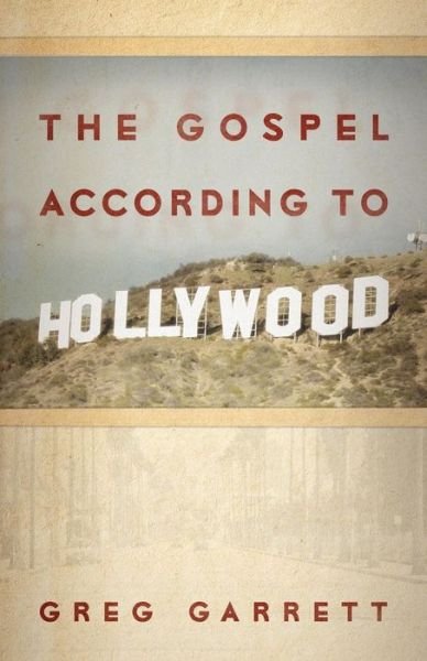 Cover for Greg Garrett · The Gospel according to Hollywood - The Gospel according to... (Paperback Book) (2007)