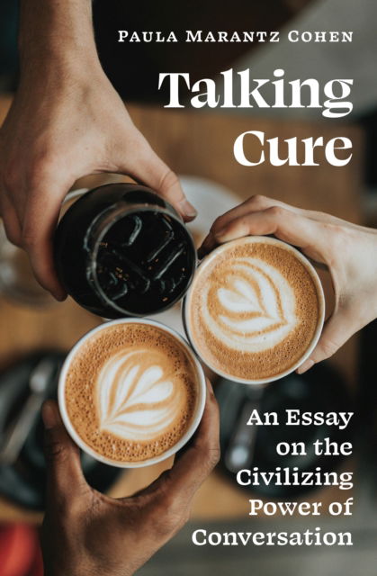 Cover for Paula Marantz Cohen · Talking Cure: An Essay on the Civilizing Power of Conversation (Paperback Book) (2025)