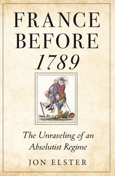 Cover for Jon Elster · France before 1789: The Unraveling of an Absolutist Regime (Taschenbuch) (2022)