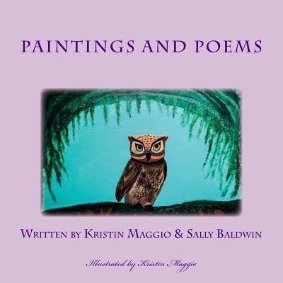 Paintings and Poems - Sally Baldwin - Boeken - Kristins Art Avenue - 9780692781524 - 8 september 2016