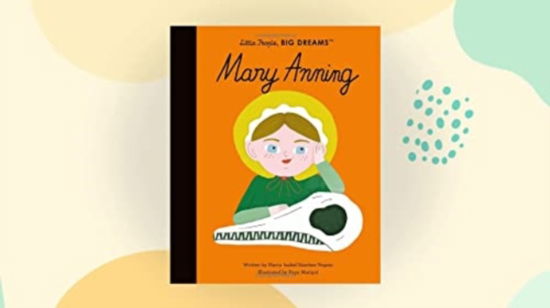 Mary Anning: My First Mary Anning - Little People, BIG DREAMS - Maria Isabel Sanchez Vegara - Livros - Frances Lincoln Publishers Ltd - 9780711255524 - 4 de abril de 2024