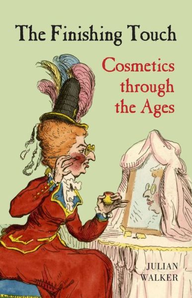 Cover for Julian Walker · The Finishing Touch: Cosmetics Through the Ages (Inbunden Bok) (2014)