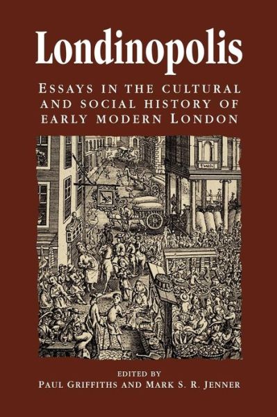 Cover for Paul Griffiths · Londinopolis: Essays in the Cultural and Social History of Early Modern London c. 1500– C.1750 - Politics, Culture and Society in Early Modern Britain (Paperback Book) (2000)