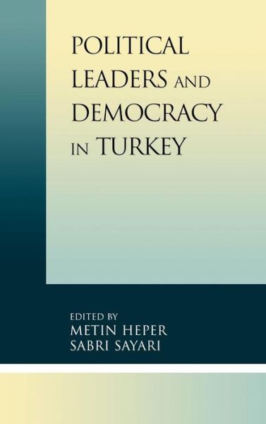 Cover for Metin Heper · Political Leaders and Democracy in Turkey (Hardcover Book) (2002)