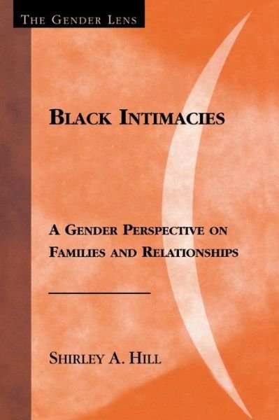 Cover for Shirley A. Hill · Black Intimacies: A Gender Perspective on Families and Relationships - Gender Lens (Paperback Book) (2004)