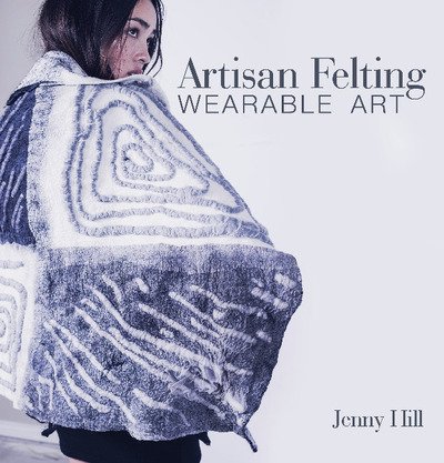 Cover for Jenny Hill · Artisan Felting: Wearable Art (Inbunden Bok) (2019)
