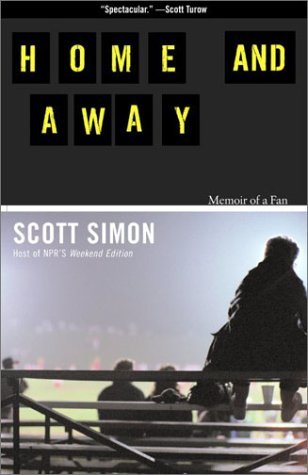 Cover for Scott Simon · Home and Away: Memoir of a Fan (Paperback Book) (2001)