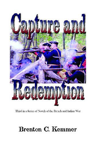 Cover for Brenton C. Kemmer · Capture and Redemption: Third in a Series of Novels of the French and Indian War (Paperback Book) (2009)