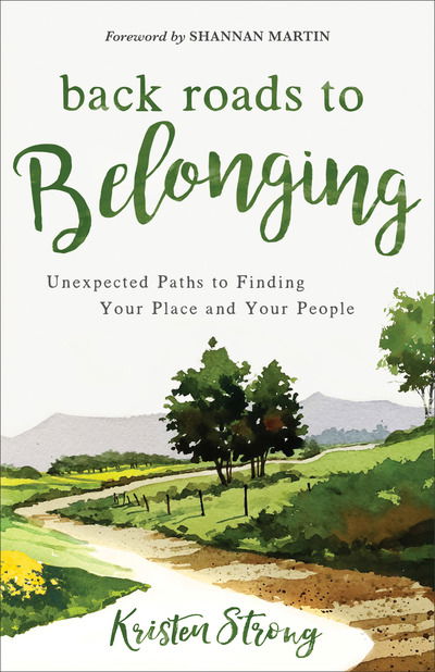 Cover for Kristen Strong · Back Roads to Belonging: Unexpected Paths to Finding Your Place and Your People (Paperback Book) (2019)