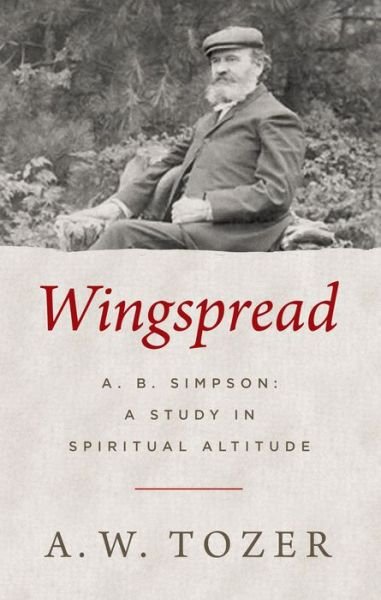 Cover for A. W. Tozer · Wingspread : A. B. Simpson : A Study in Spiritual Altitude (Paperback Book) (2018)