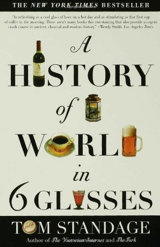 Cover for Tom Standage · A History of the World in 6 Glasses (Paperback Book) [Trade Paper, Later Printing edition] (2006)