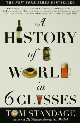 Cover for Tom Standage · A History of the World in 6 Glasses (Paperback Book) [Trade Paper, Later Printing edition] (2006)