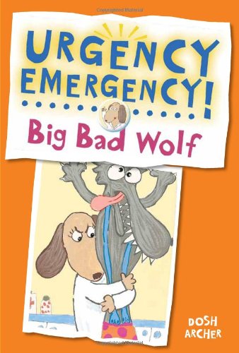 Cover for Dosh Archer · Urgency Emergency! Big Bad Wolf (Hardcover Book) (2013)