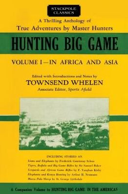 Cover for Frederick Selous · Hunting Big Game: Volume 1 - In Africa and Asia - Stackpole Classics (Paperback Book) [Reprint edition] (2019)