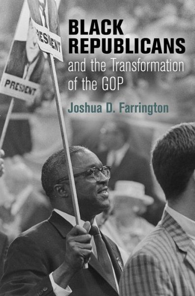 Cover for Joshua D. Farrington · Black Republicans and the Transformation of the GOP - Politics and Culture in Modern America (Hardcover Book) (2016)