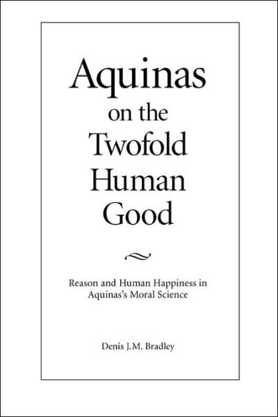 Cover for Bradley · Aquinas on the Twofold Human Good (Pocketbok) (1999)