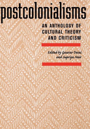 Cover for Gaurav Gajanan Desai · Postcolonialisms: an Anthology of Cultural Theory and Criticism (Paperback Book) (2005)