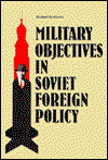 Cover for Michael MccGwire · Military objectives in Soviet foreign policy (Book) (1987)