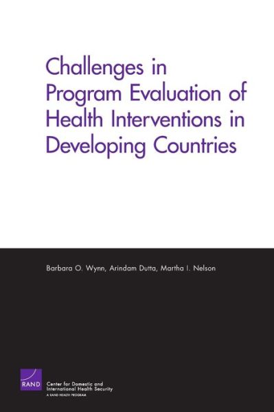 Challenges of Programs Evaluation of Health Interventions in Developing Countries - Barbara O. Wynn - Books - RAND - 9780833038524 - November 1, 2005