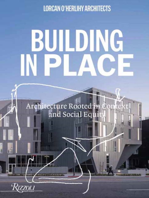 Lorcan O'Herlihy · Lorcan O'Herlihy Architects: Building In Place (Hardcover Book) (2024)