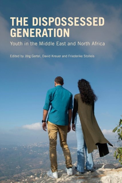 Cover for The Dispossessed Generation: Youth in the Middle East and North Africa (Paperback Book) (2024)