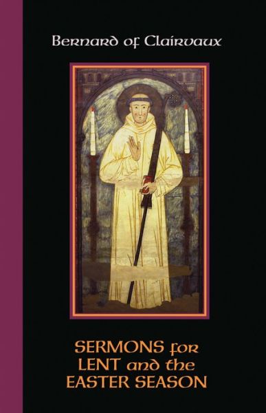 Cover for Bernard · Bernard of Clairvaux: Sermons for Lent and the Easter Season (Paperback Book) (2013)