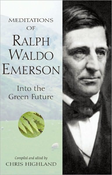 Cover for Chris Highland · Meditations of Ralph Waldo Emerson: Into the Green Future - Nature's Inspiration (Paperback Book) (2004)