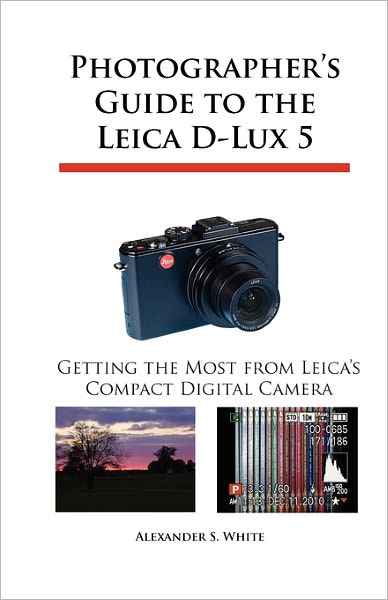 Cover for Alexander S. White · Photographer's Guide to the Leica D-lux 5: Getting the Most from Leica's Compact Digital Camera (Paperback Book) (2010)