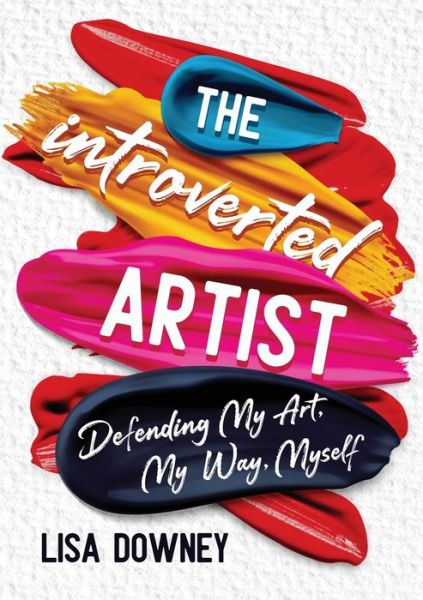 Cover for Lisa Downey · The Introverted Artist (Paperback Book) (2021)